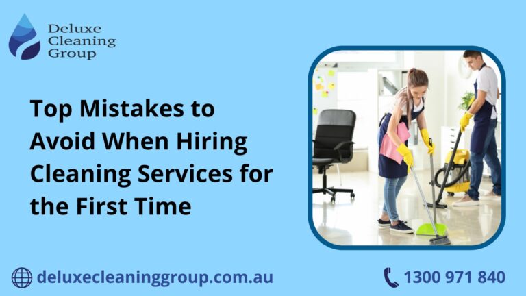 Top Mistakes to Avoid When Hiring Cleaning Services for the First Time
