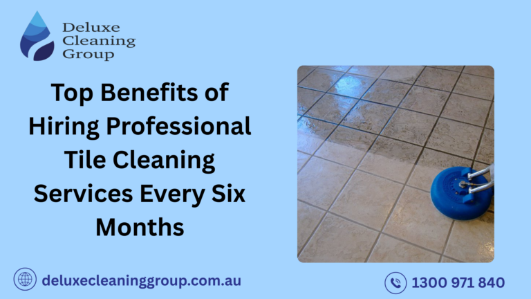Top Benefits of Hiring Professional Tile Cleaning Services Every Six Months