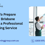 How To Prepare Your Brisbane Home for a Professional Cleaning Service