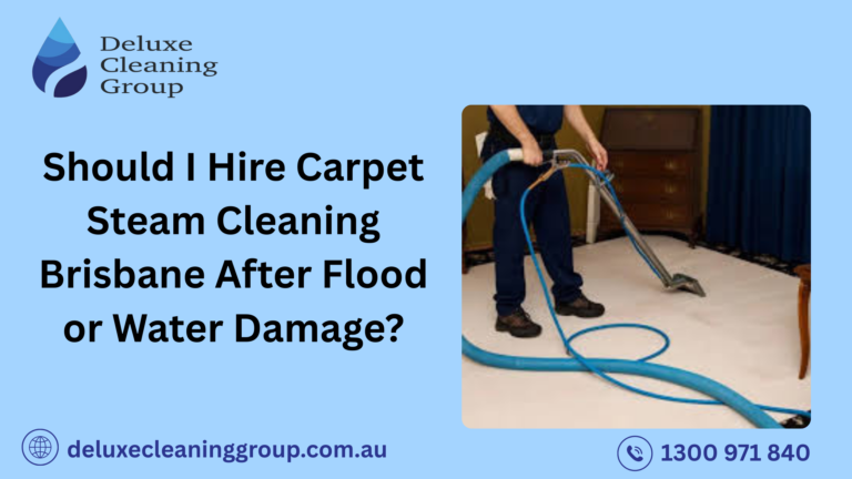 Should I Hire Steam Carpet Cleaning Brisbane After Flood or Water Damage?