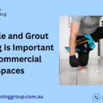 Why Tile and Grout Cleaning Is Important for Commercial Spaces